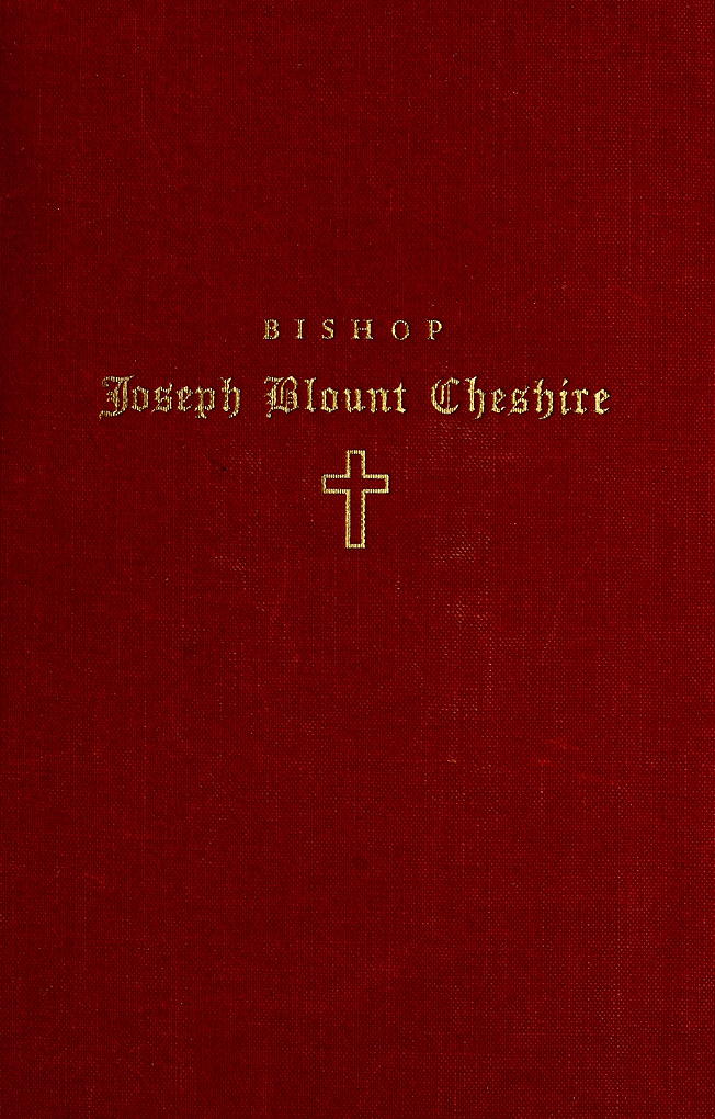 Bishop Joseph Blount Cheshire His Life and Work by Lawrence Foushee London, Ph. D