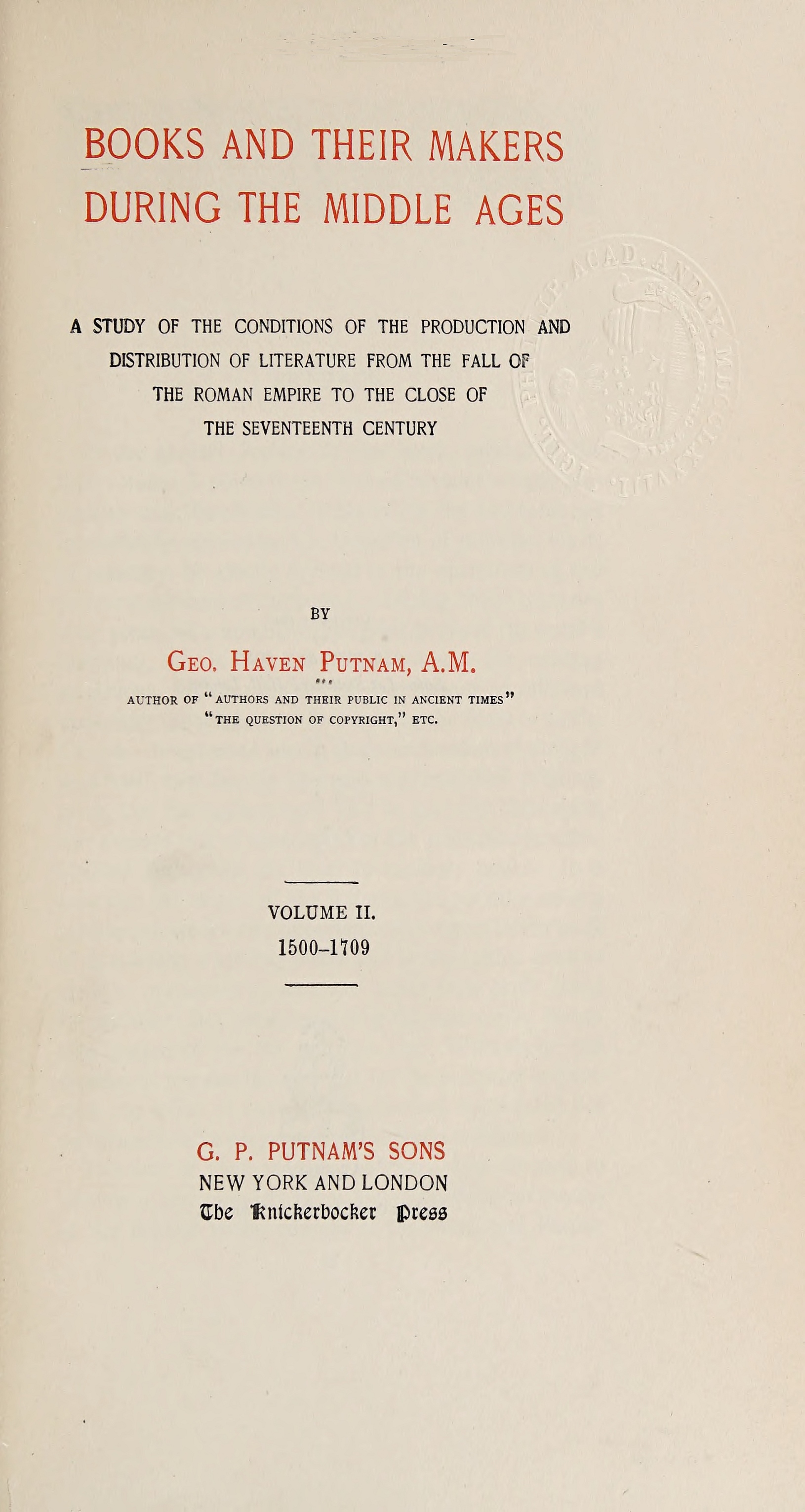 Books and their makers during the Middle Ages, Vol. II by Geo. Haven Putnam