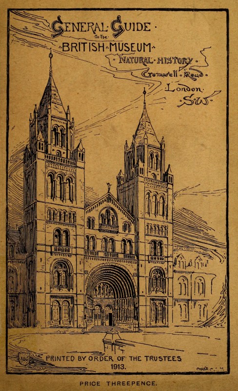 British Museum (Natural History) General Guide 1913, by Trustees of the British Museum.