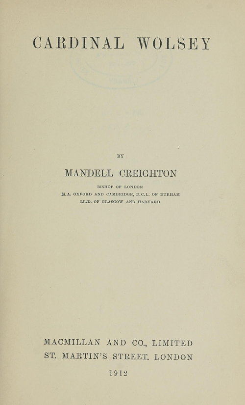 Cardinal Wolsey by Mandell Creighton