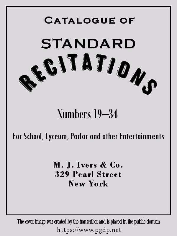 Catalogue of Standard Recitations, Numbers 19-34 For School, Lyceum, Parlor and Other Entertainments