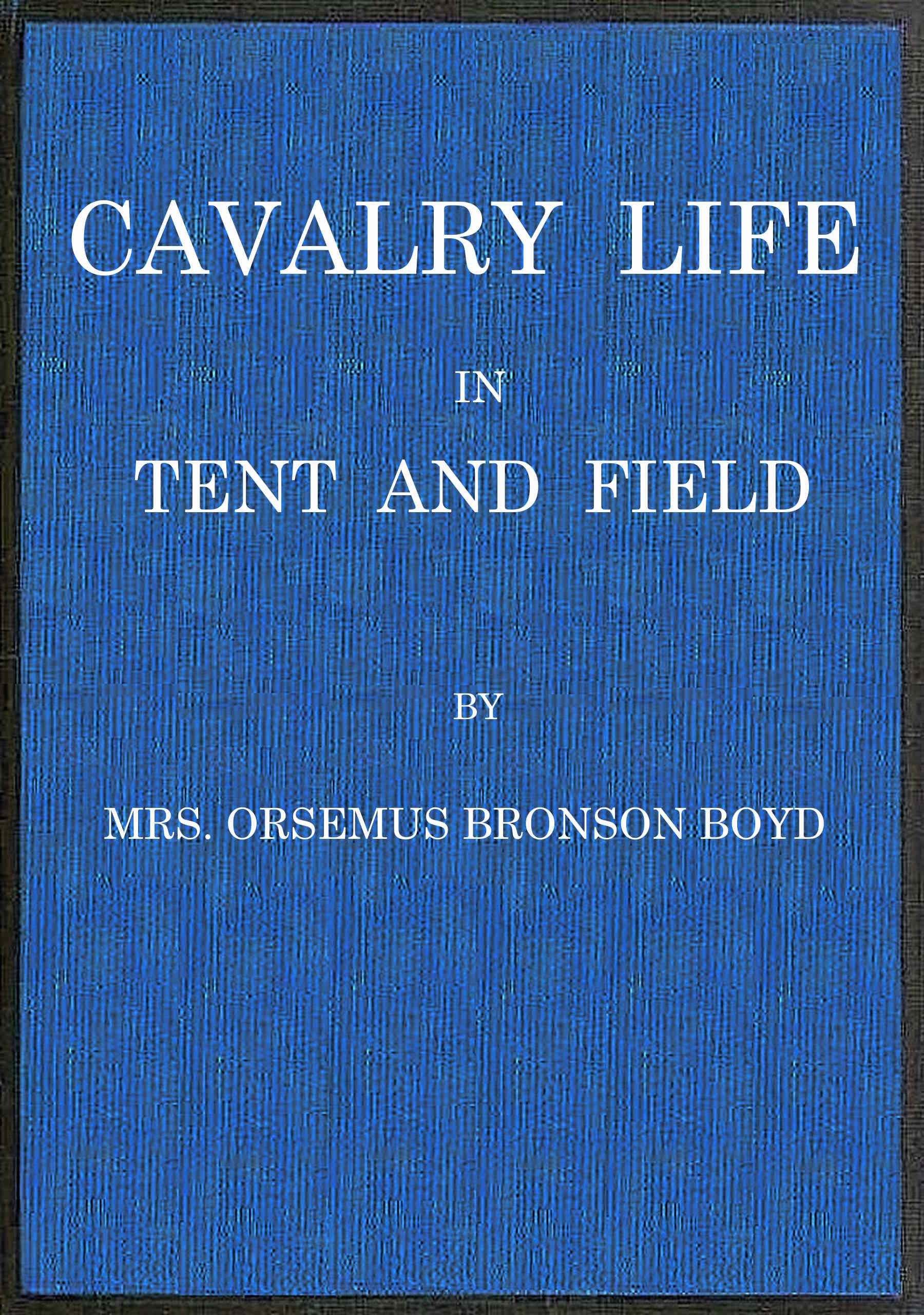 Cavalry life in tent and field