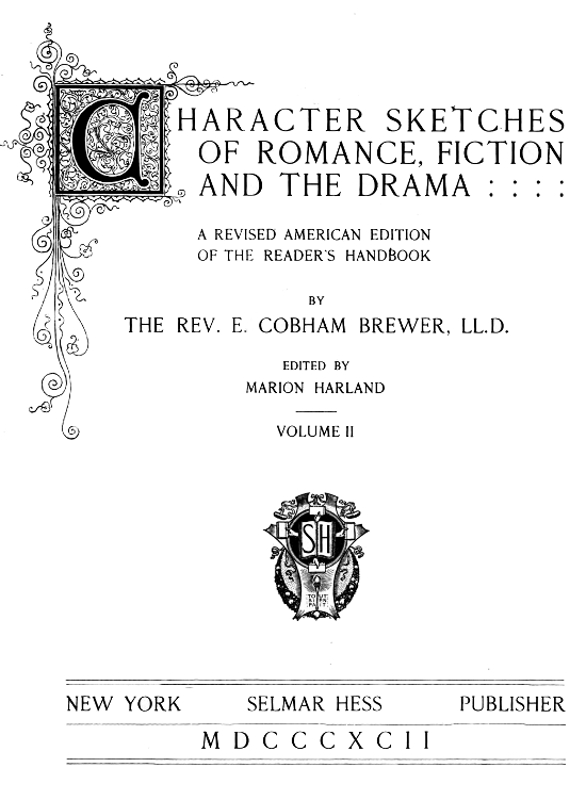 Character Sketches of Romance, Fiction and the Drama, Vol 4, by The Rev. E. Cobham Brewer, LL.D