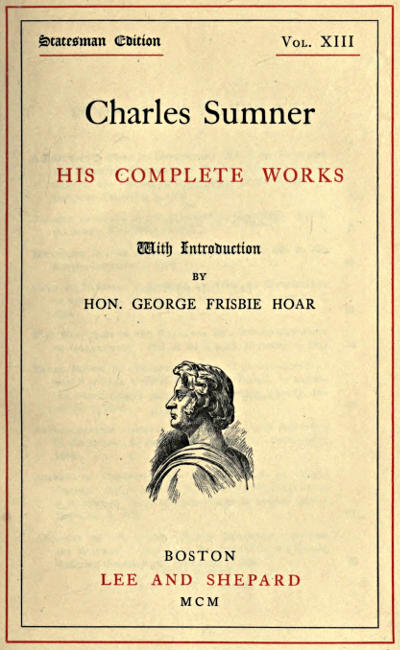 Charles Sumner; his complete works, volume 13 (of 20)