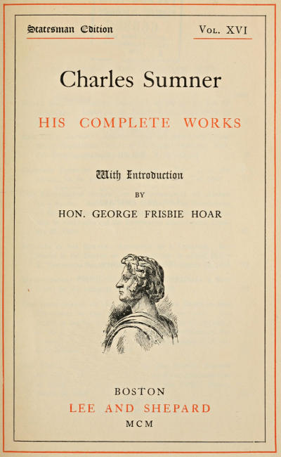 Charles Sumner; his complete works, volume 16 (of 20)