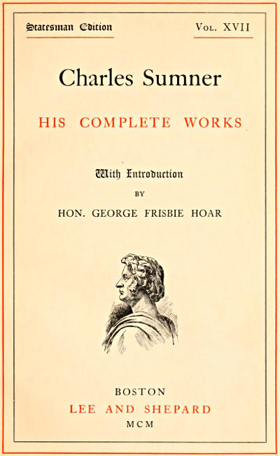 Charles Sumner; his complete works, volume 17 (of 20)