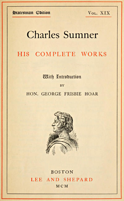 Charles Sumner; his complete works, volume 19 (of 20)