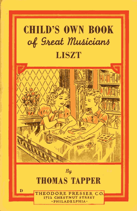 Child's Own Book of Great Musicians LISTZ by Thomas Tapper