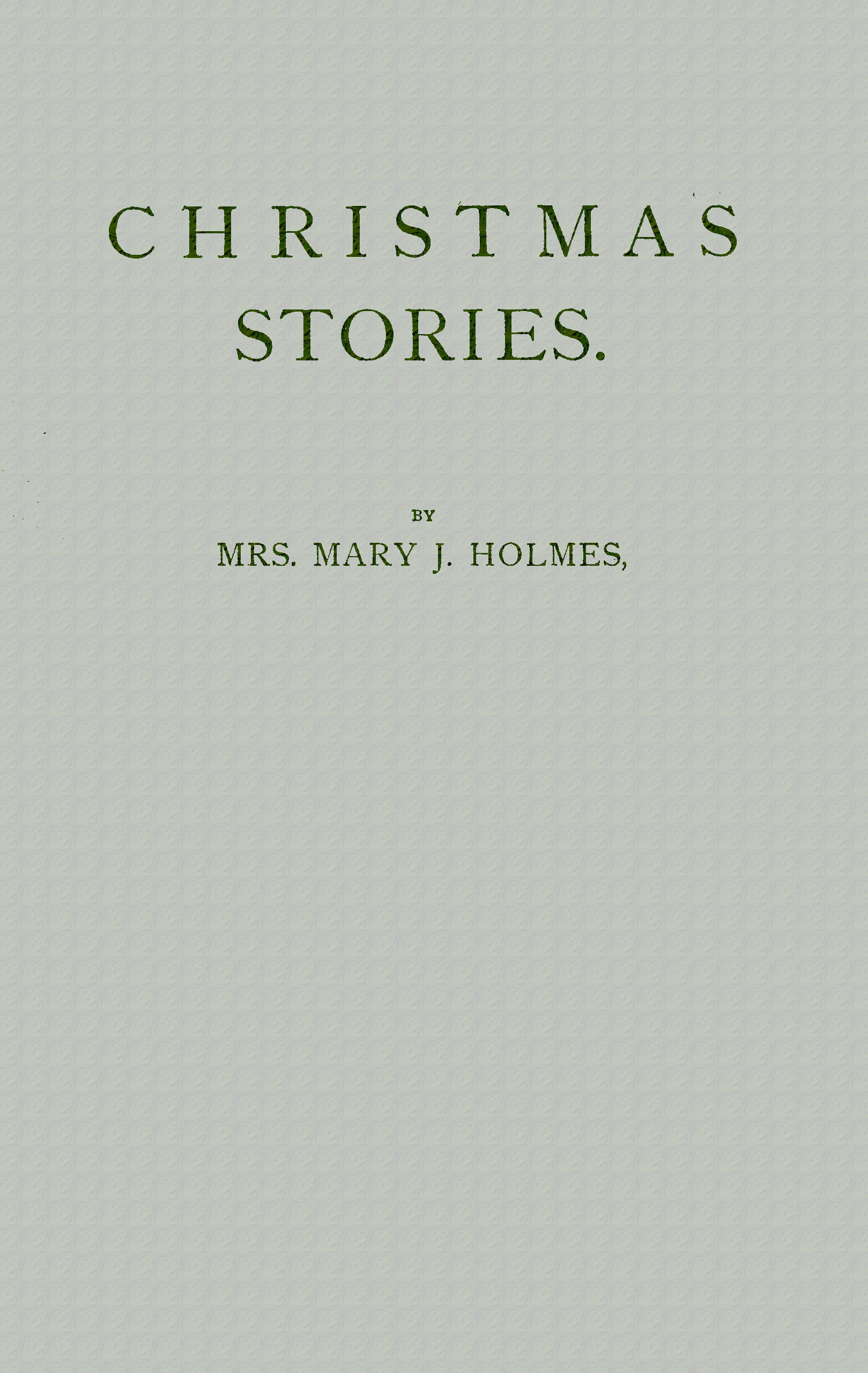 Christmas stories. by Mrs. Mary J. Holmes