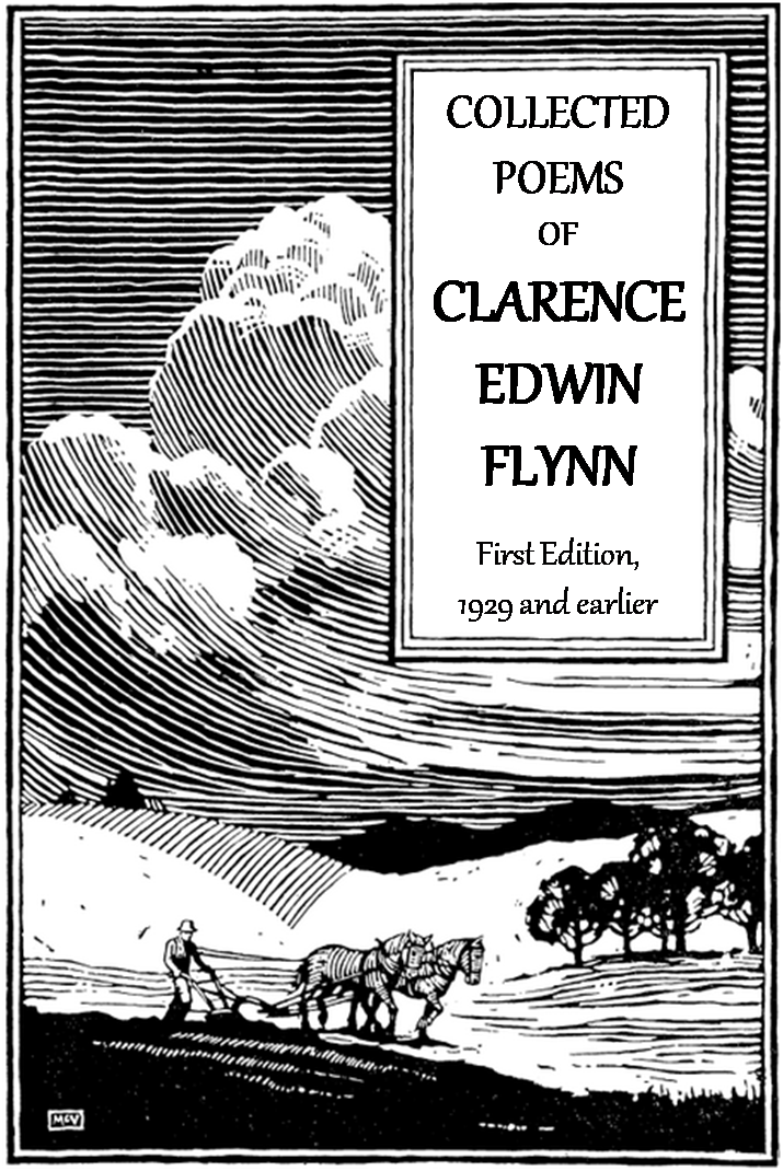 Collected Poems of Clarence Edwin Flynn; First Edition, 1929 and Earlier