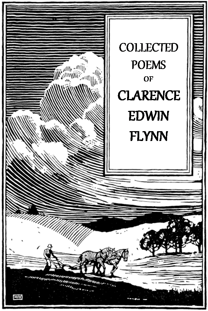 Collected Poems of Clarence Edwin Flynn; Second Edition, 1930 and Earlier
