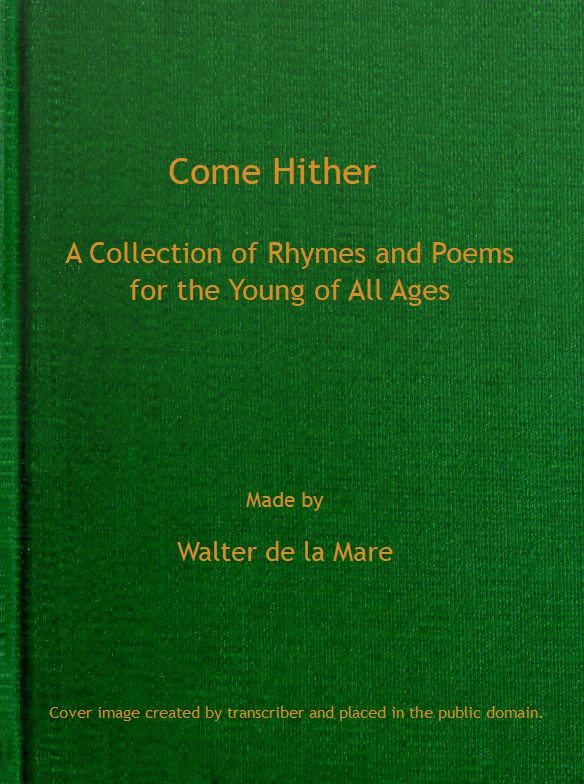 Come Hither A Collection of Rhymes and Poems for the Young of All Ages compiled by Walter de la Mere