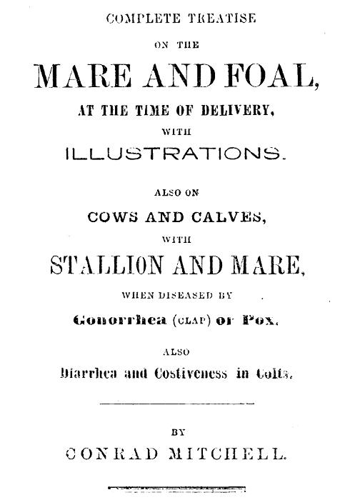 Complete Treatise on the Mare and Foal at the Time of Delivery