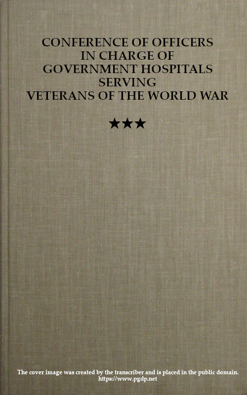 CONFERENCE OF OFFICERS IN CHARGE OF GOVERNMENT HOSPITALS SERVING VETERANS OF THE WORLD WAR