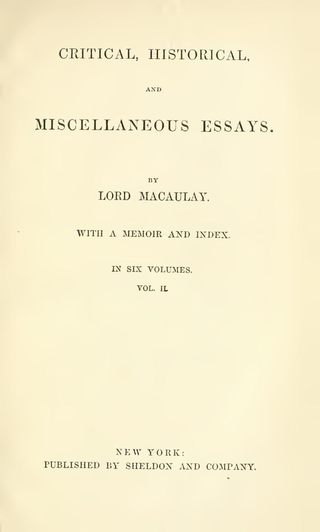 Critical, Historical, and Miscellaneous Essays; Vol. (2 of 6) With a Memoir and Index