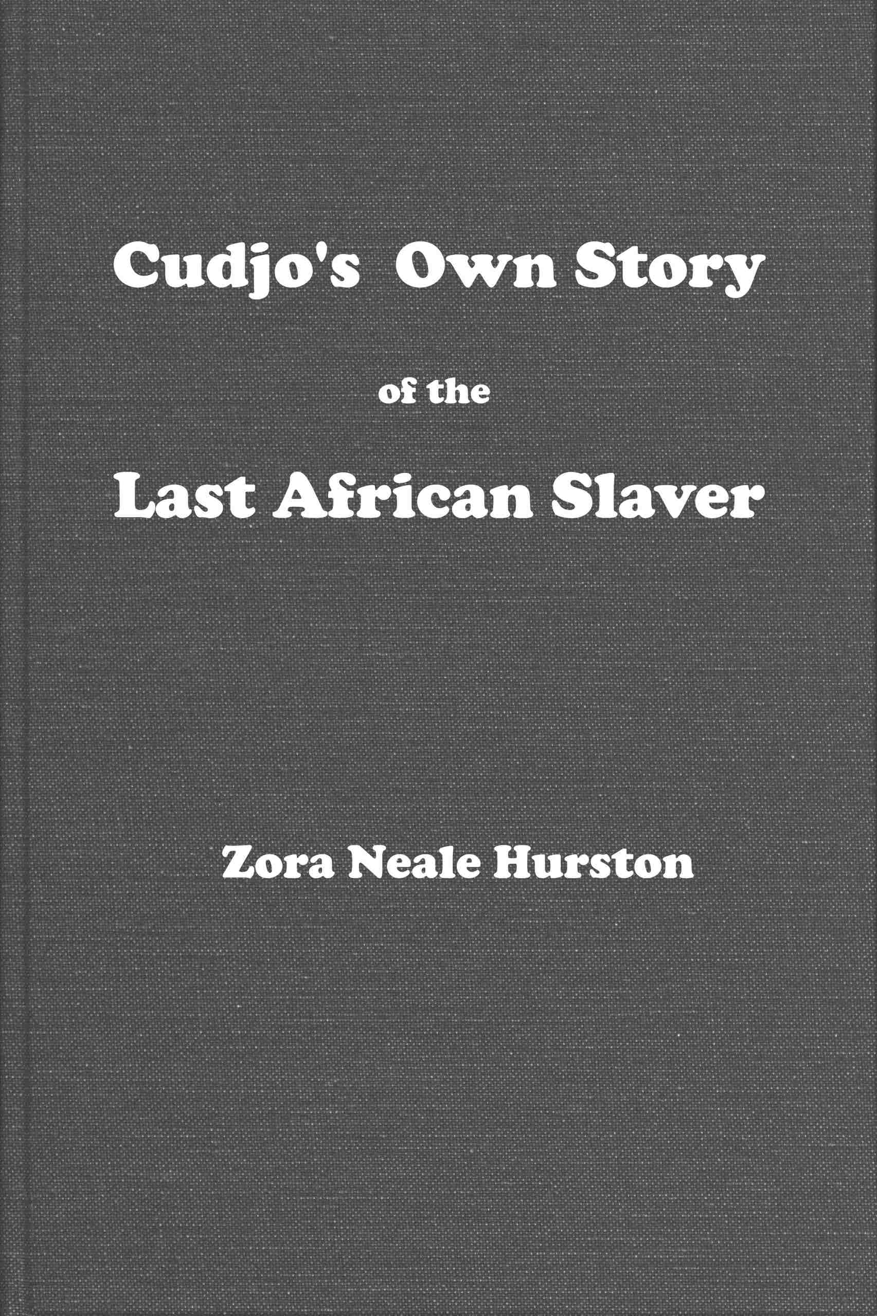 Cudjo’s Own Story Of the Last African Slaver