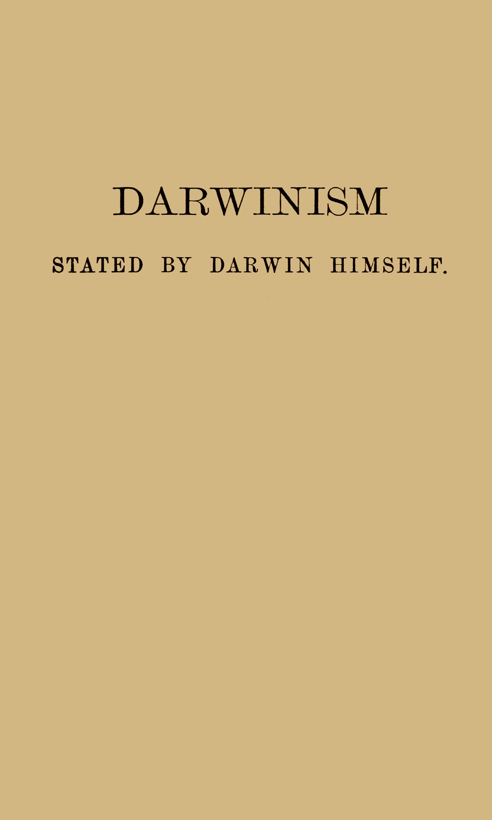 Darwinism, Stated by Darwin Himself