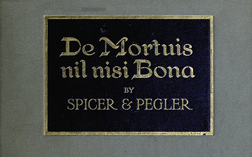 De Mortuis Nil Nisi Bona by Spicer & Pegler