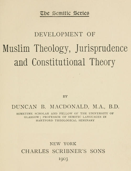 Development of Muslim Theology, Jurisprudence and Constitutional Theory
