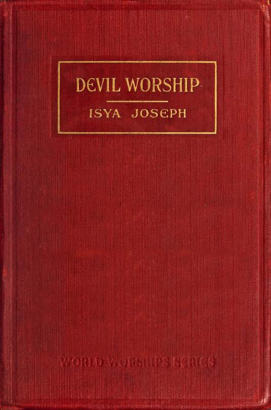 Devil Worship, by Isya Joseph, B.A., M.A., Ph.D
