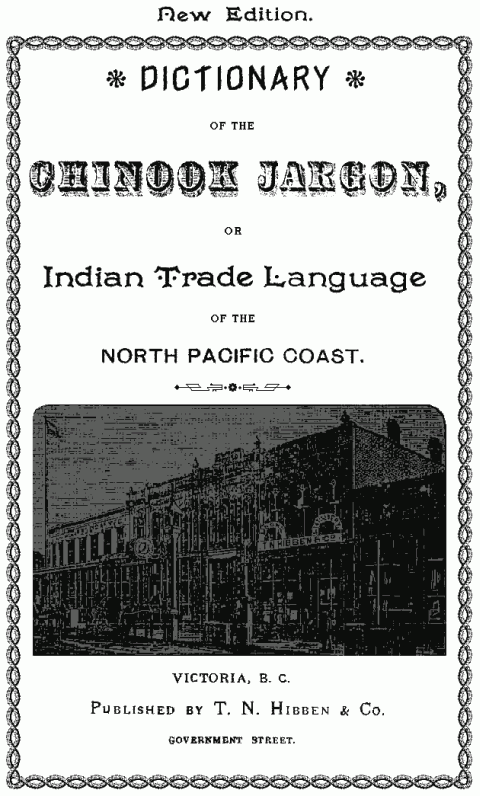 Dictionary of the Chinook Jargon, or Indian Trade Language of the North Pacific Coast