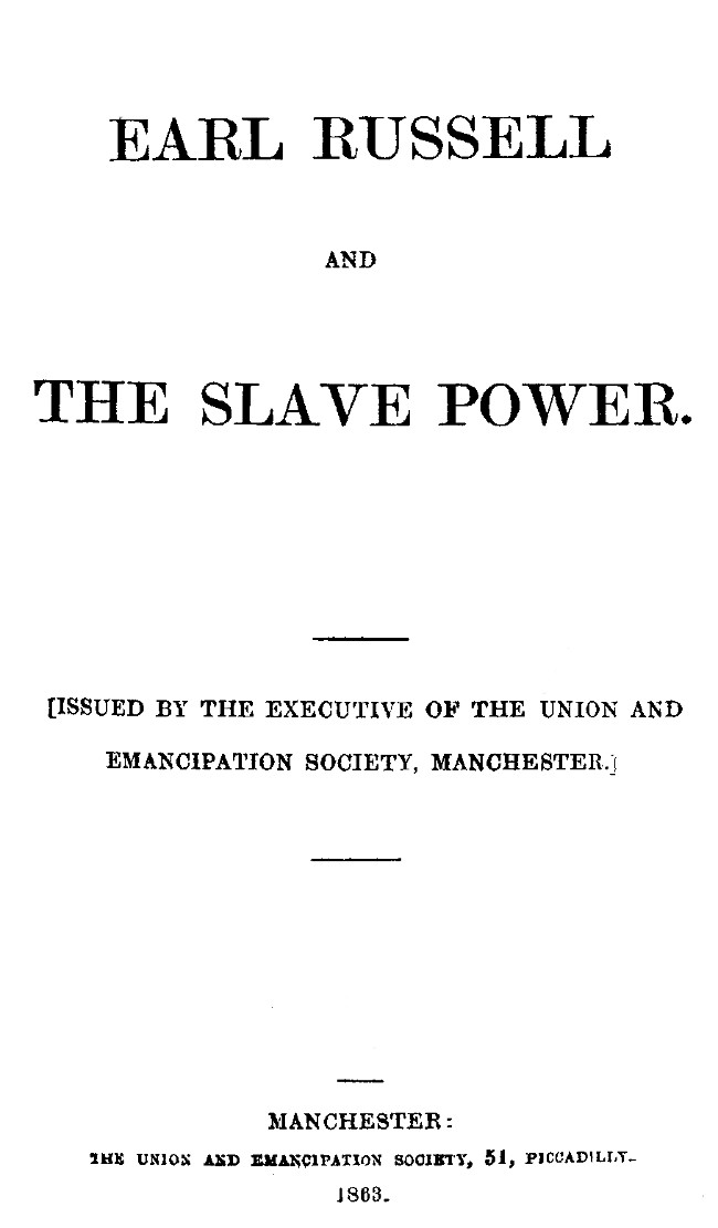 Earl Russell and the Slave Power, by The Union and Emancipation Society.