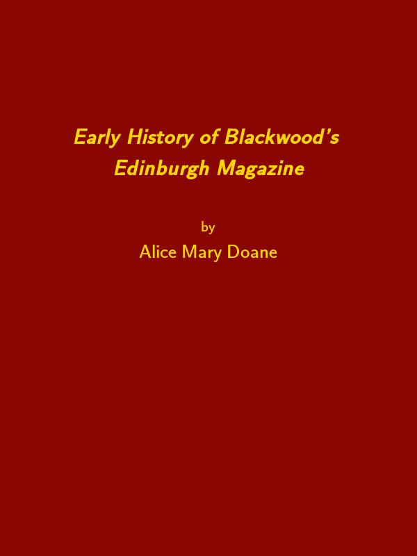 Early History of Blackwood’s Edinburgh Magazine Early History of Blackwood’s Edinburgh MagazineEARLY HISTORY OF BLACKWOOD’S EDINBURGH MAGAZINE