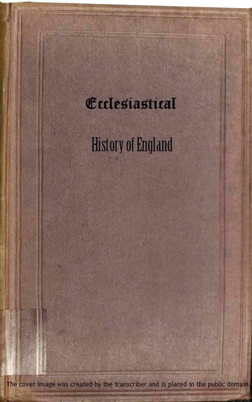 Ecclesiastical History of England. Vol. I
