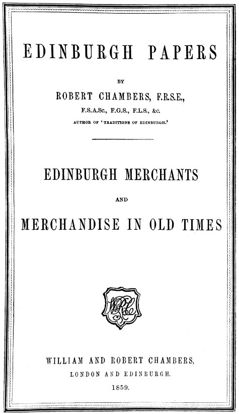 Edinburgh Papers: Edinburgh Merchants and Merchandise in Old Times