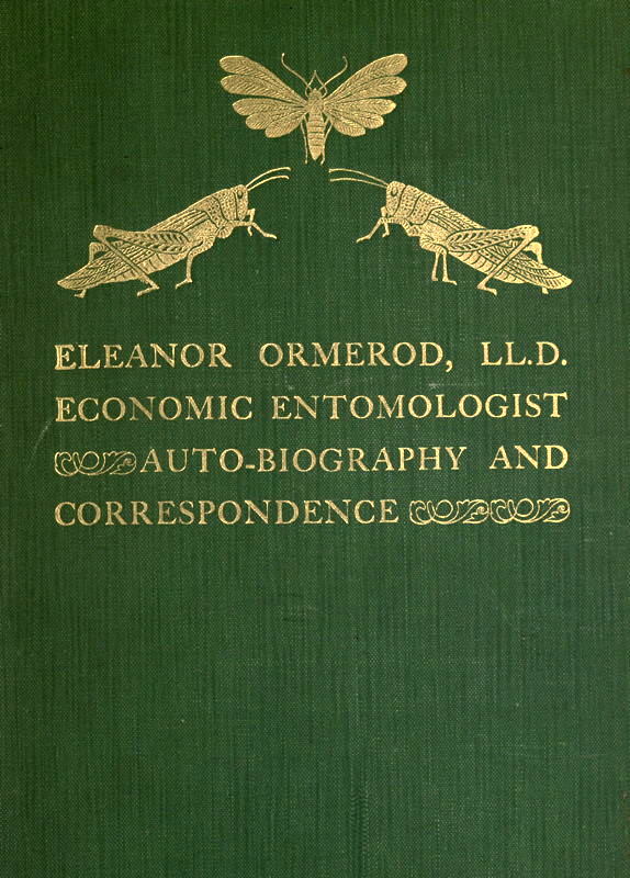 Eleanor Ormerod, LL.D., Economic Entomologist: Autobiography and Correspondence