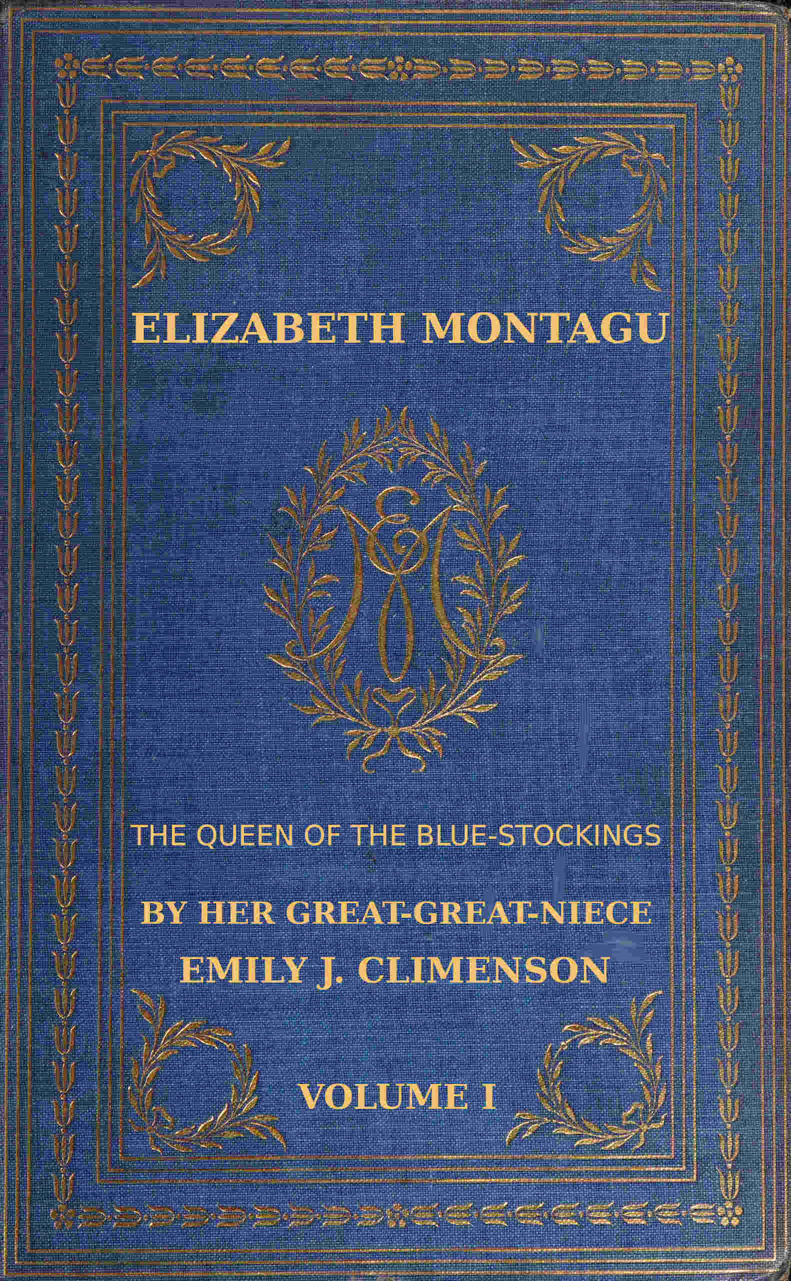 Elizabeth Montagu, the Queen of the Bluestockings (Vol. I.)