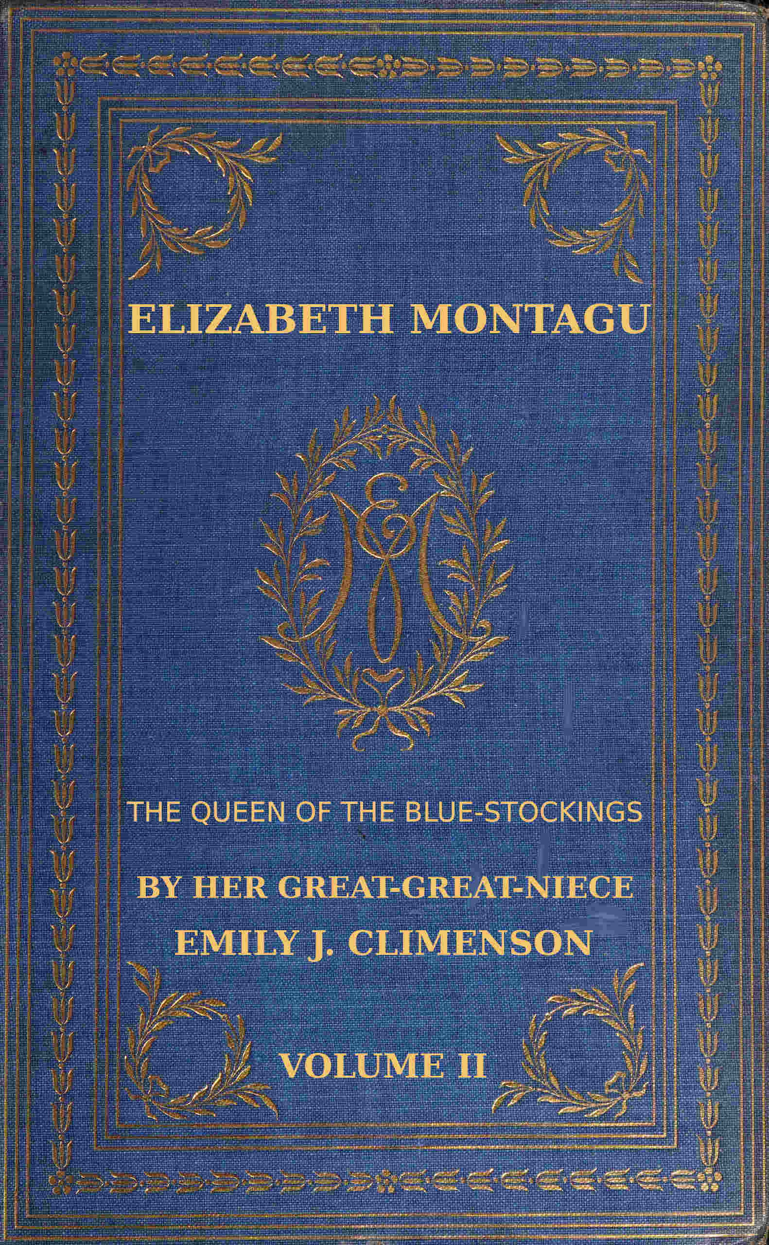 Elizabeth Montagu, the Queen of the Bluestockings (Vol. II.)