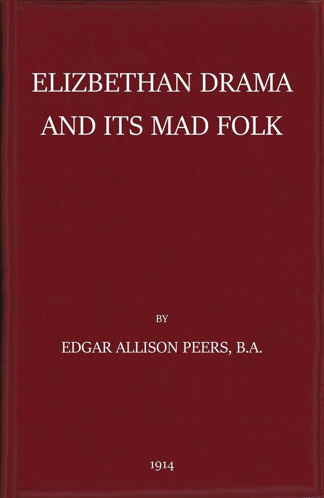 Elizabethan Drama and Its Mad Folk