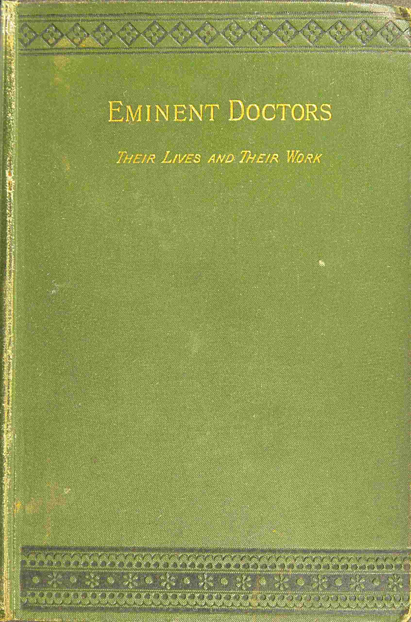 Eminent Doctors: Their Lives and their Work, Vol. 1 of 2