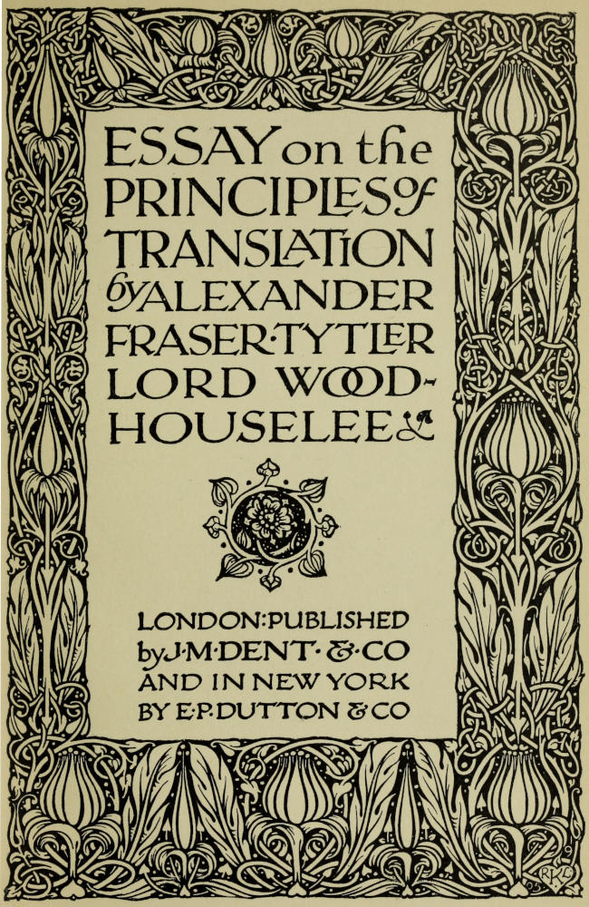 Essay on the Principles of Translation, by Alexander Fraser Tytler, Lord Woodhouselee