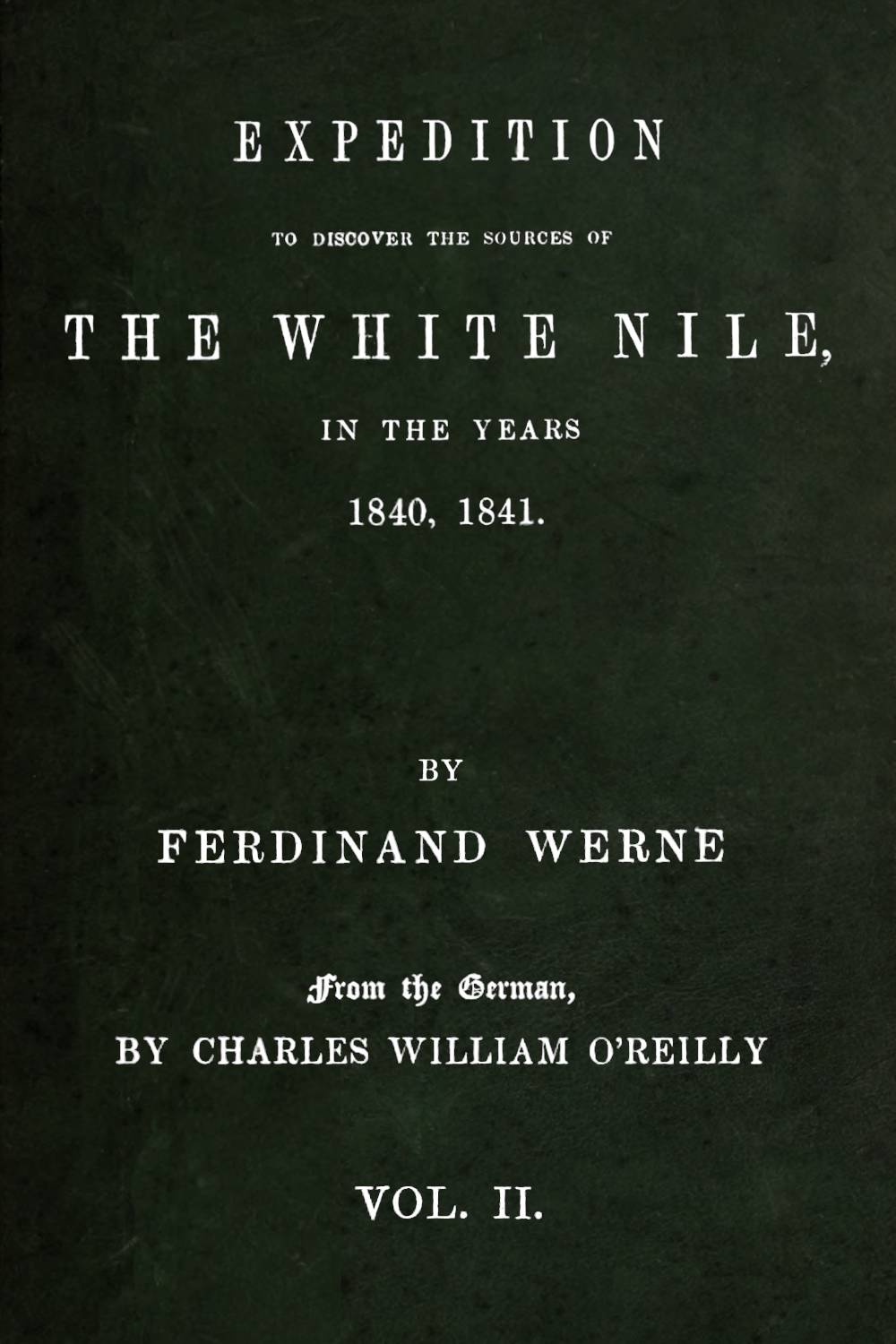 Expedition to discover the sources of the White Nile, in the years 1840, 1841 Vol. 2 (of 2)