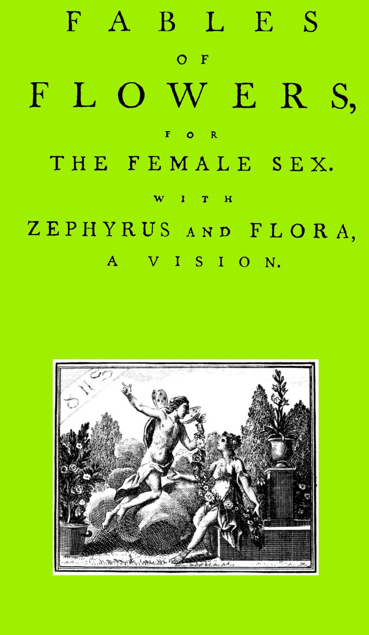 Fables of Flowers For the Female Sex With Zephyrus and Flora, a Vision