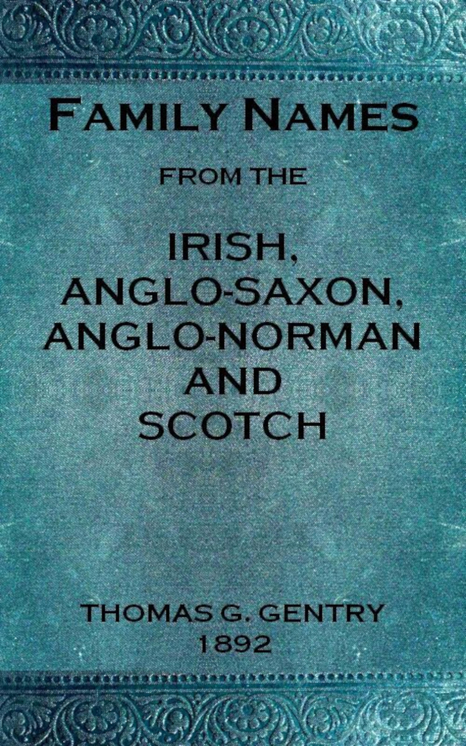 Family names from the Irish, Anglo-Saxon, Anglo-Norman and Scotch