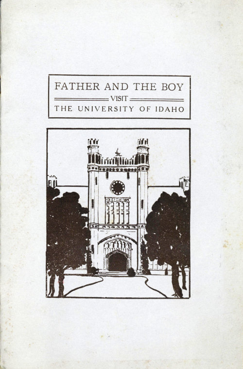 Father and the Boy Visit the University of Idaho The University of Idaho Bulletin, Vol. XVII, March, 1922, No. 11