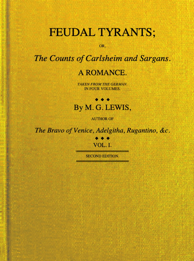 Feudal Tyrants; or The Counts of Carlsheim and Sargans. Vol. I