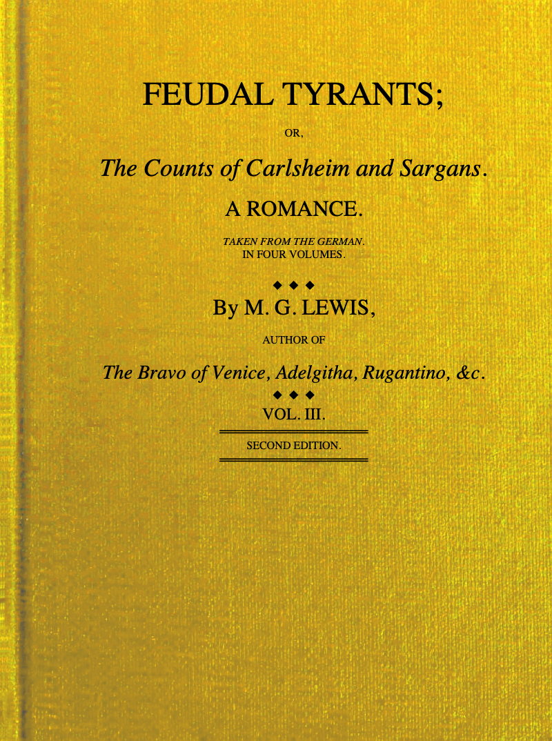 Feudal Tyrants; or The Counts of Carlsheim and Sargans. Vol. III