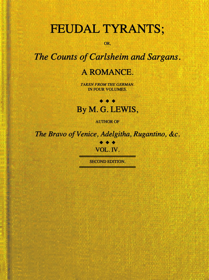 Feudal Tyrants; or The Counts of Carlsheim and Sargans. Vol. IV