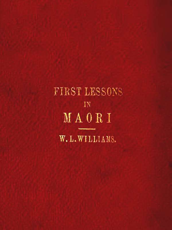 First Lessons In The Maori Language, by W. L. Williams, B. A