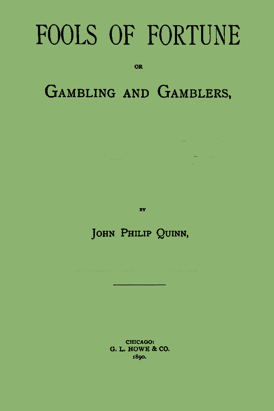 Fools of Fortune or Gamblers and Gambling, John Philip Quinn