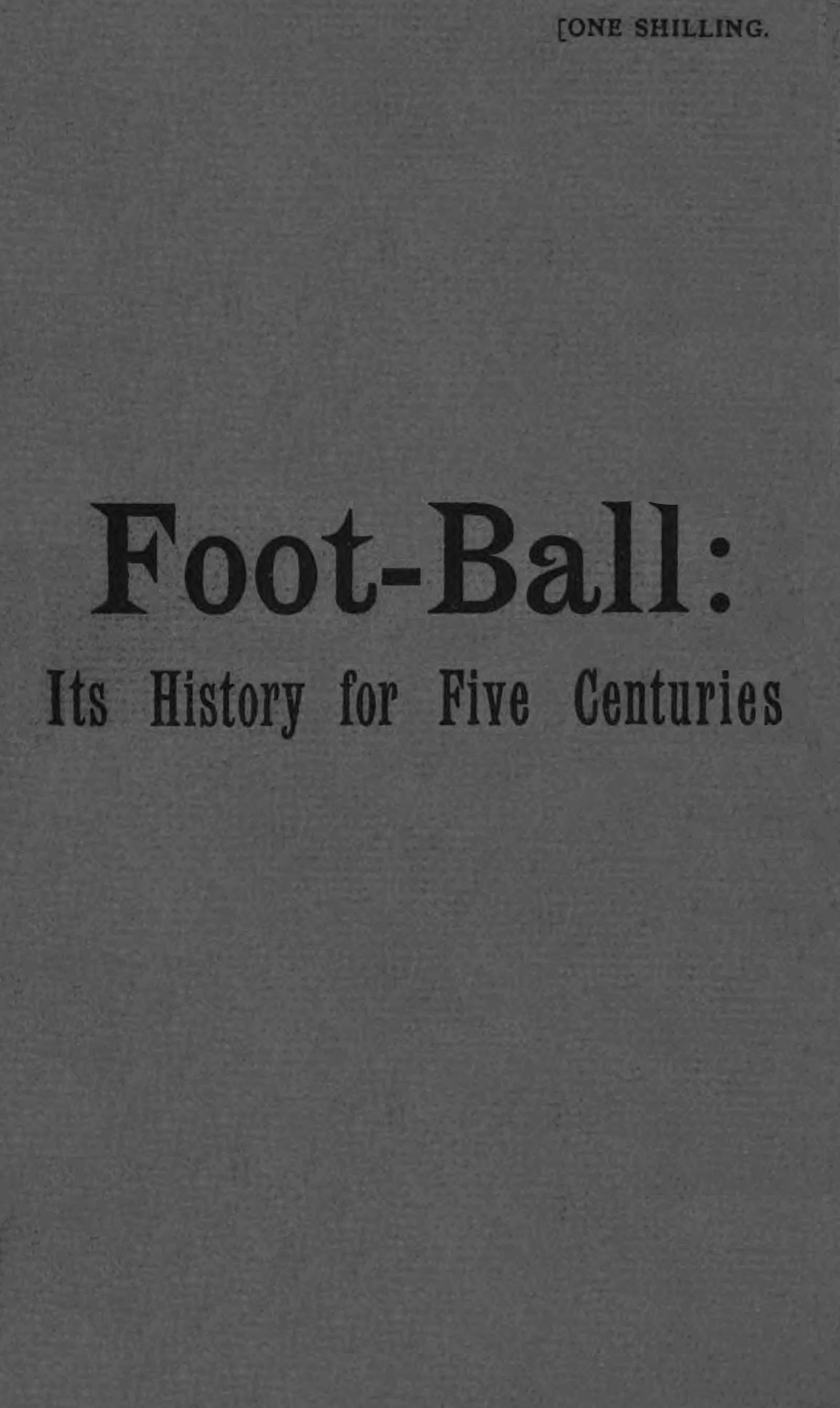 Foot-Ball: its history for five centuries