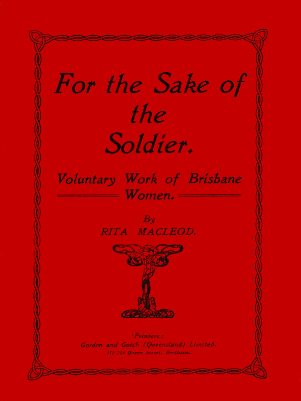 For the Sake of the Soldier. Voluntary Work of Brisbane Women