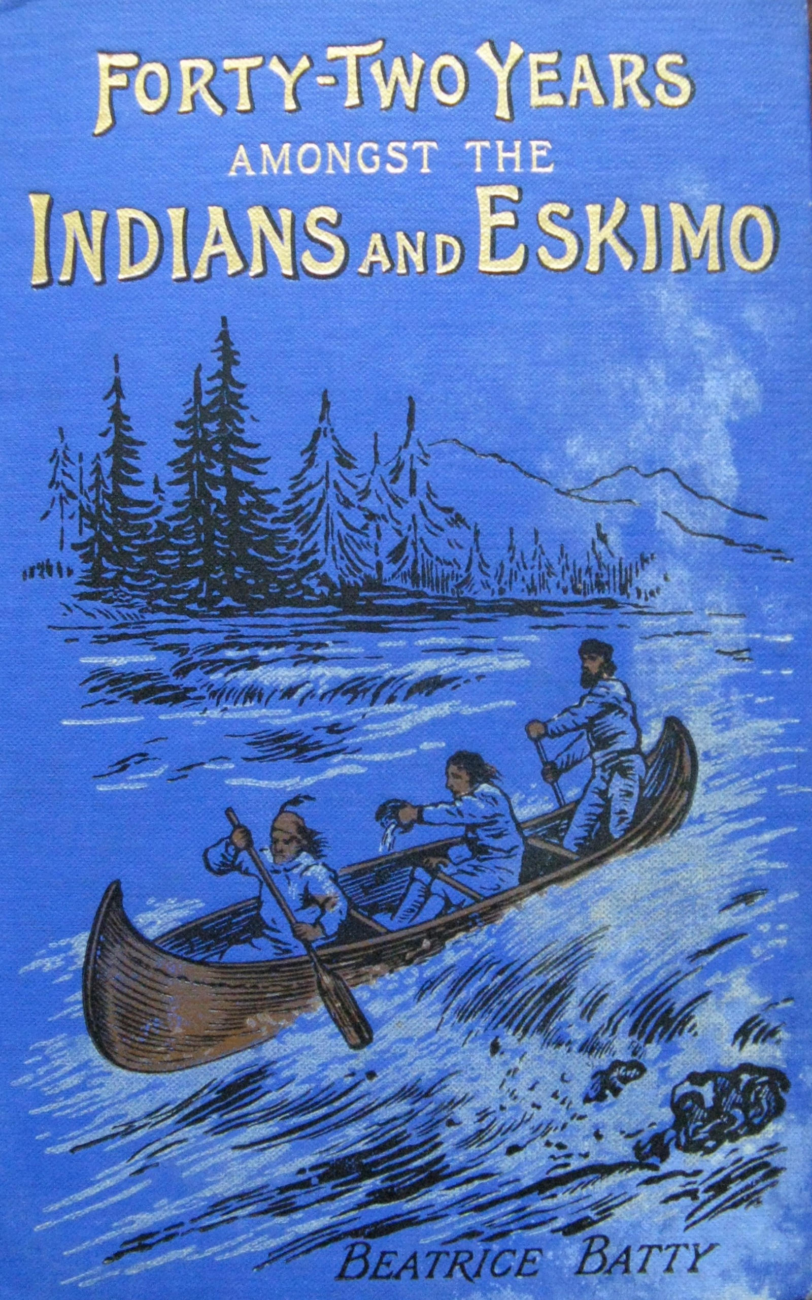 Forty-Two Years Amongst the Indians and Eskimo
