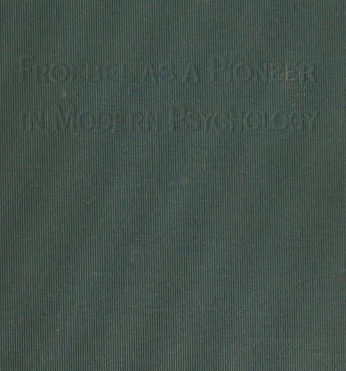 Froebel as a Pioneer in Modern Psychology