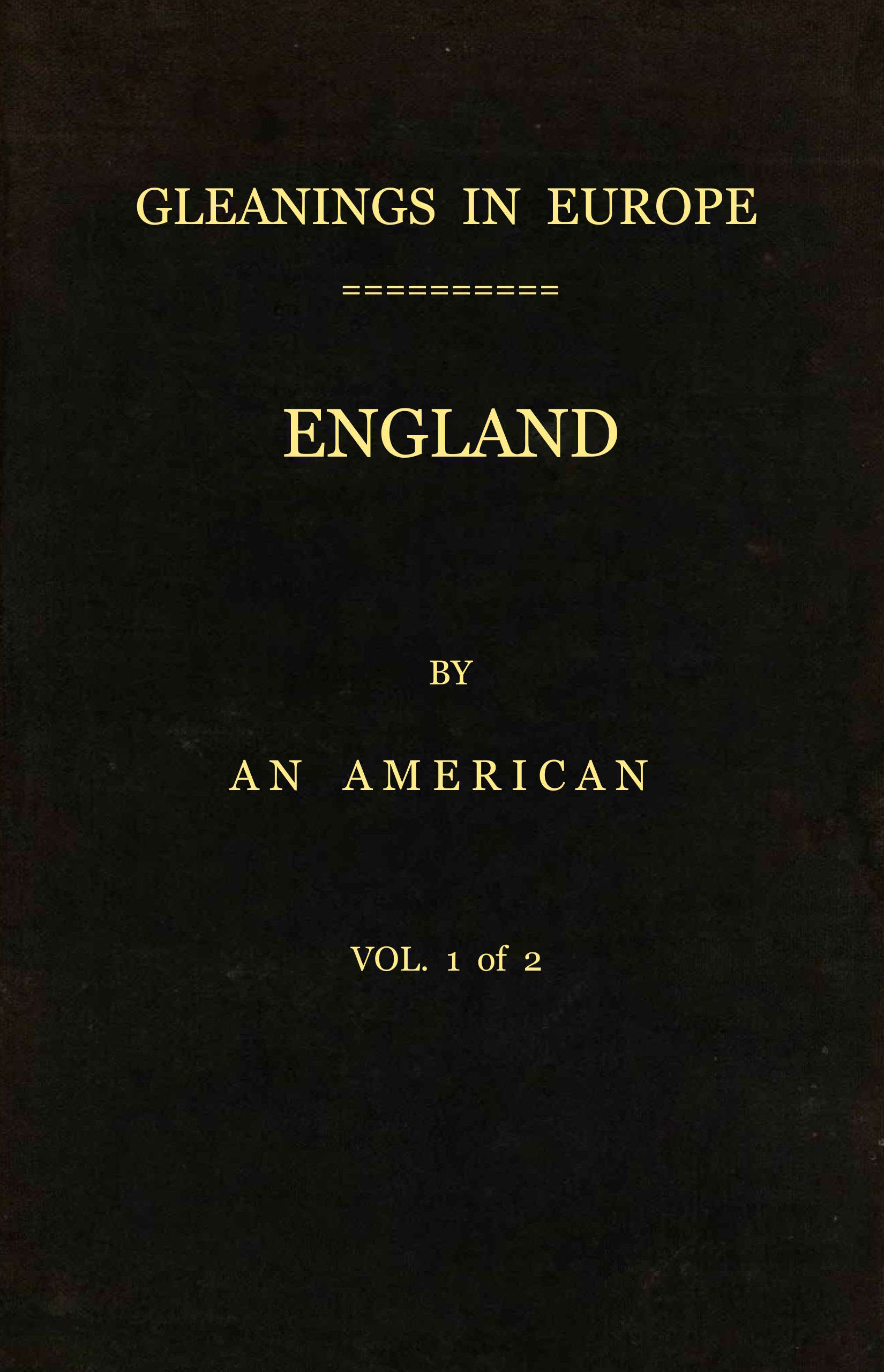 Gleanings in Europe. England vol 1 of 2