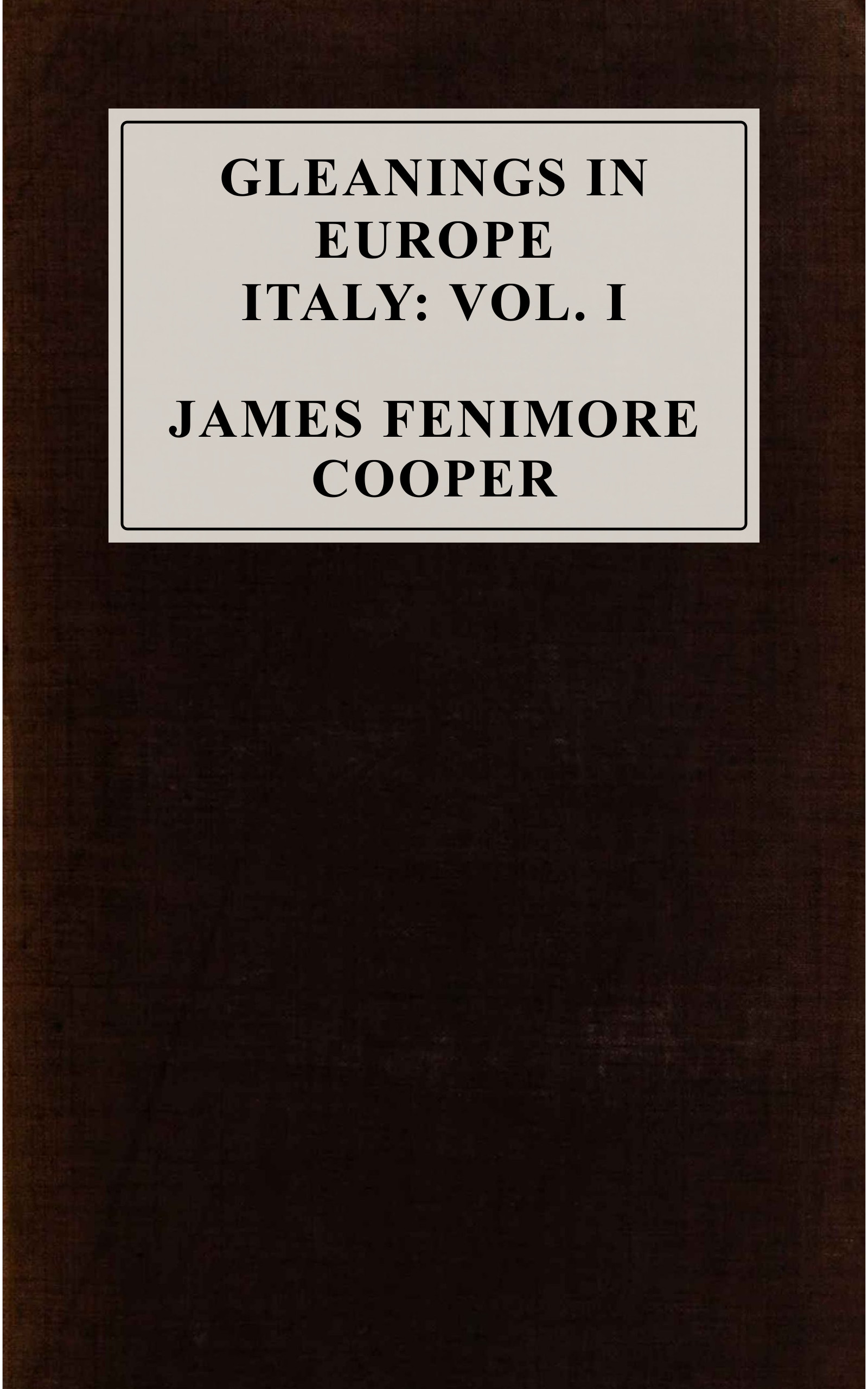 Gleanings in Europe: Italy Vol. 1 (of 2)
